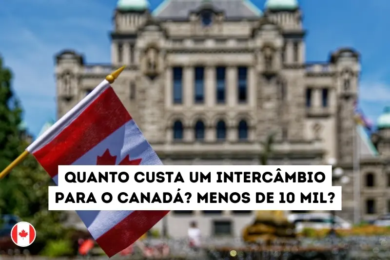 Quanto custa um intercâmbio para o Canadá?