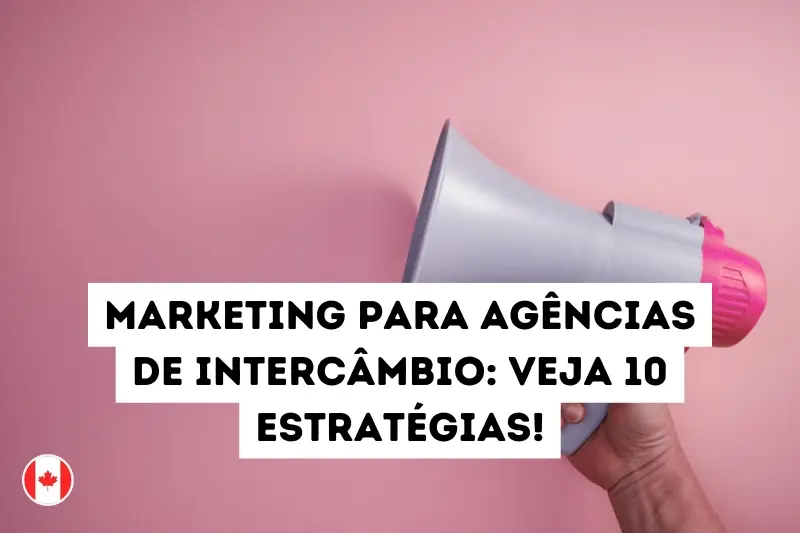 Marketing para agências de intercâmbio: veja 10 estratégias!